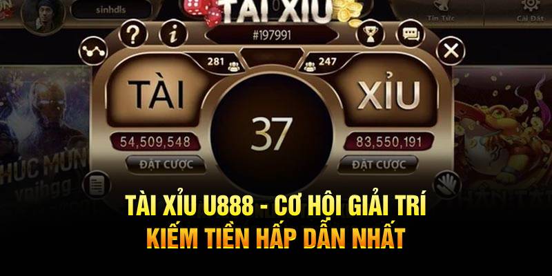 Tài Xỉu U888 - Cơ Hội Giải Trí Kiếm Tiền Hấp Dẫn Nhất